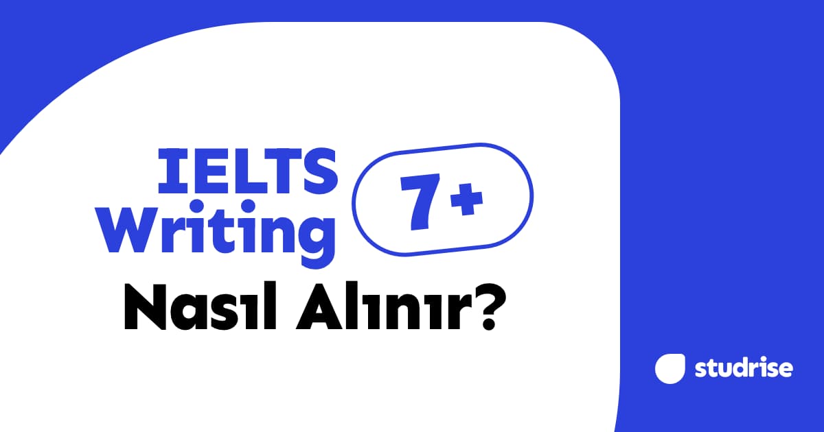 IELTS Writing 7+ Nasıl Alınır? (Task 1 & Task 2 Strateji Rehberi)