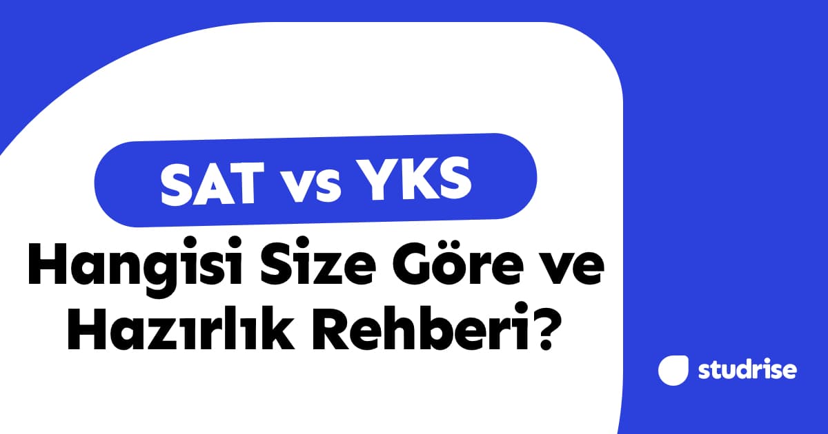SAT mı YKS mi? Hangisi Daha Zor, Kim Hangisine Hazırlanmalı ve İkisi Birlikte Yürür mü?
